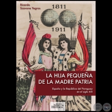 LA HIJA PEQUEÑA DE LA MADRE PATRIA - Autor: RICARDO SCAVONE YEGROS - Año 2024